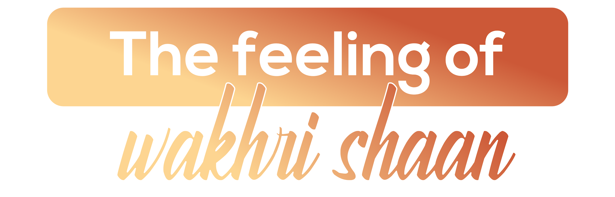 The feeling of Wakhri Shaan