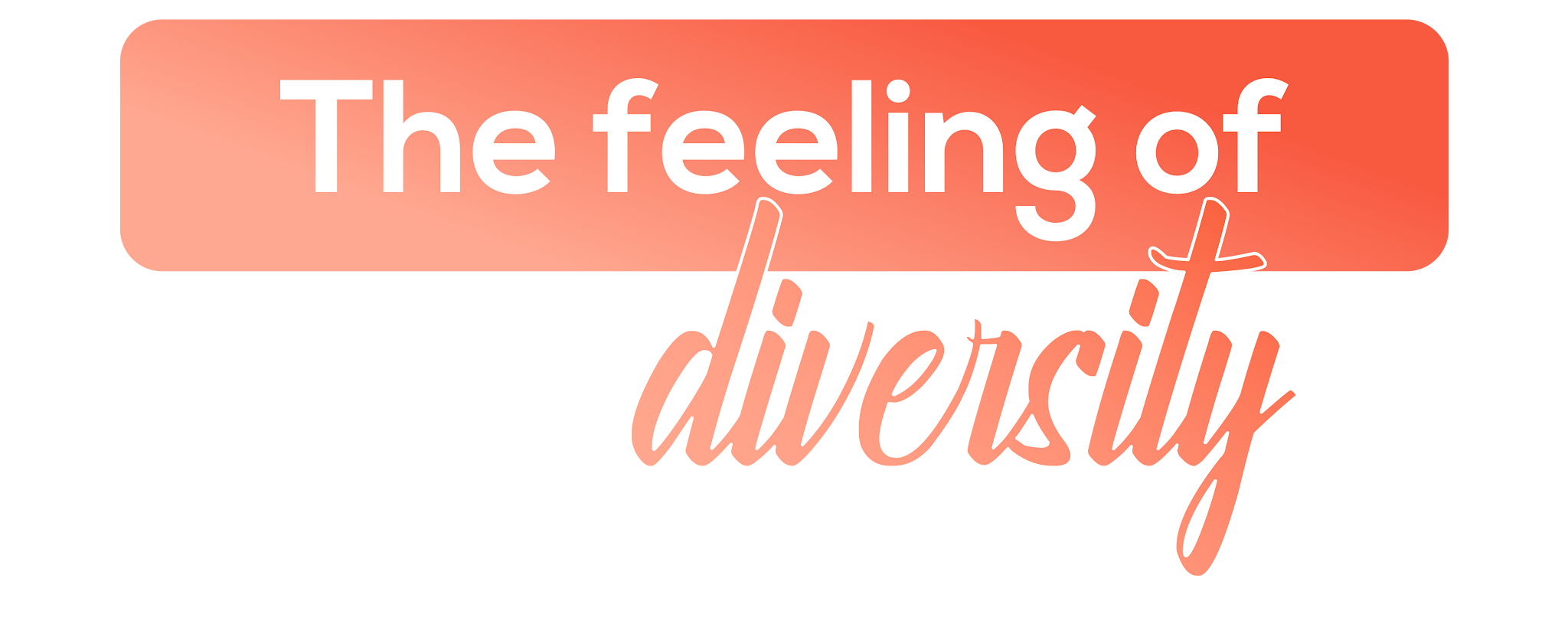 The feeling of Diversity